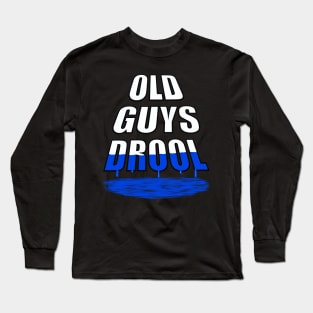 Old Guys Drool Long Sleeve T-Shirt